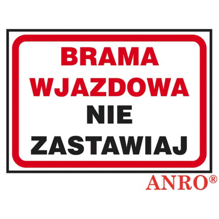 ZNAK  BEZPIECZEŃSTWA ANRO BRAMA WJAZDOWA NIE ZASTAWIAJ PŁYTA PCV ZNAK Z NADRUKIEM FOTOLUMINESCENCYJNYM