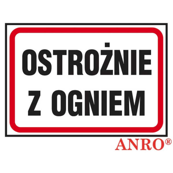 ZNAK BEZPIECZEŃSTWA ANRO OSTROŻNIE Z OGNIEM PŁYTA PCV ZNAK Z NADRUKIEM FOTOLUMINESCENCYJNYM