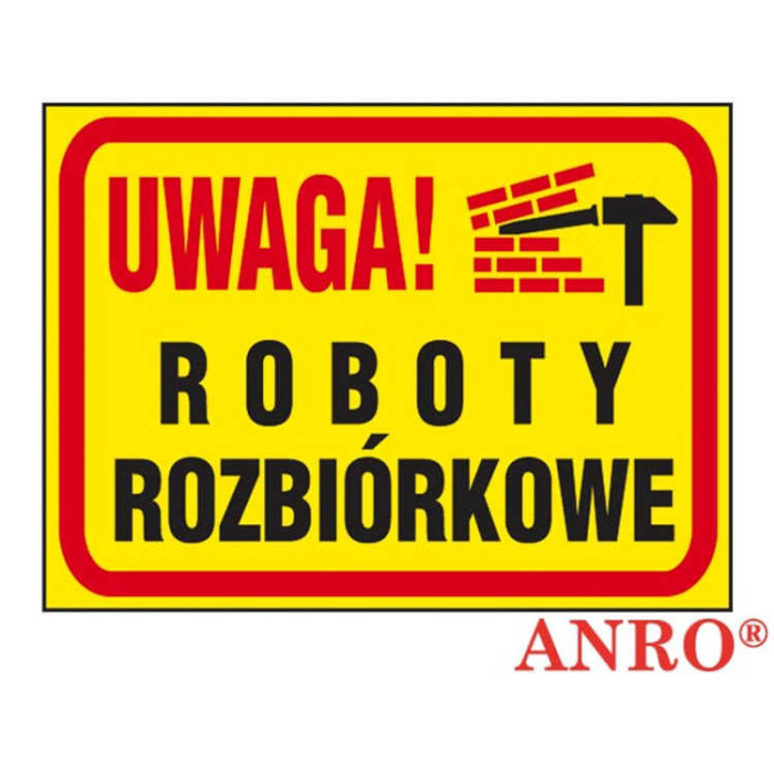 ZNAK BEZPIECZEŃSTWA ANRO UWAGA ROBOTY ROZBIÓRKOWE PŁYTA PCV