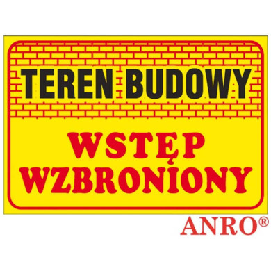 ZNAK BEZPIECZEŃSTWA ANRO TABLICA BUDOWLANA - TEREN BUDOWY WSTĘP WZBRONIONY - PŁYTA PCV