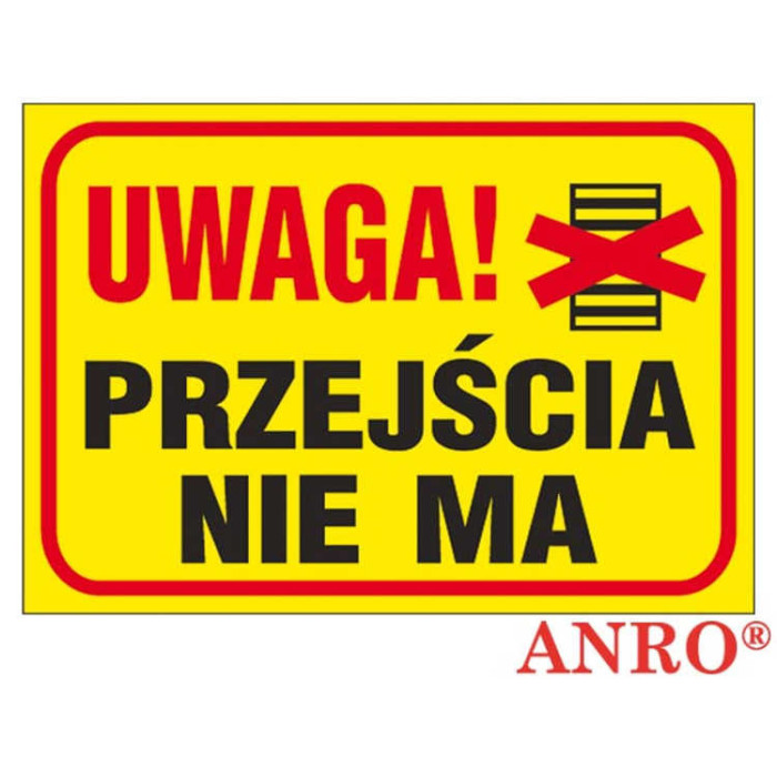 ZNAK BEZPIECZEŃSTWA ANRO TABLICA BUDOWLANA - UWAGA PRZEJŚCIA NIE MA - PŁYTA PCV