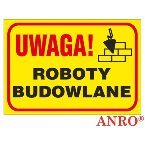 ZNAK BEZPIECZEŃSTWA ANRO TABLICA BUDOWLANA - UWAGA ROBOTY BUDOWLANE - PŁYTA PCV